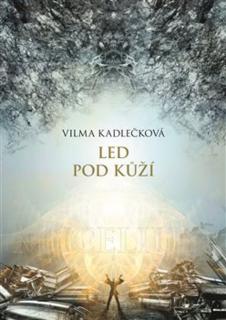 Mycelium PV 2: Led pod kůží [Kadlečková Vilma]