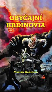 Obyčajní hrdinovia  [Kubicsko Marián]