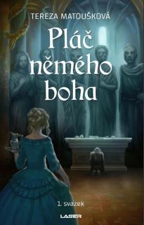 Pláč němého boha - 1. svazek [Matoušková Tereza]