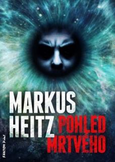 Pohled mrtvého [Heitz Markus]