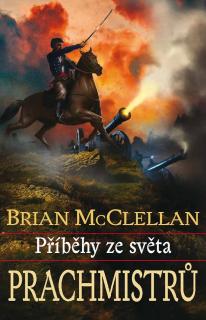 Příběhy ze světa prachmistrů [McClellan Brian]