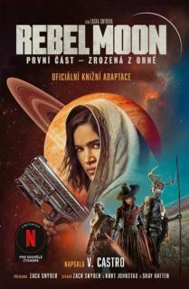 Rebel Moon 1 - Zrozená z ohně [Castro V.]