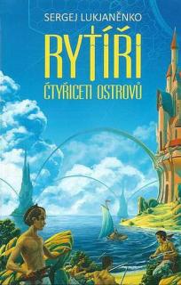 Rytíři Čtyřiceti ostrovů [Lukjaněnko Sergej]