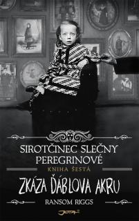 Sirotčinec slečny Peregrinové 6: Zkáza Ďáblova akru [Riggs Ransom]