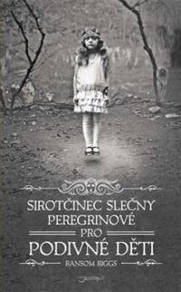 Sirotčinec slečny Peregrinové pro podivné děti 1 [Riggs Ransom]