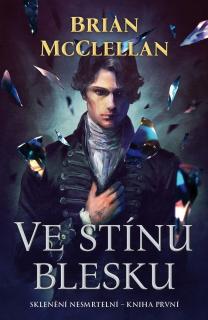 Sklenění Nesmrtelní 1: Ve stínu blesku [McClellan Brian]