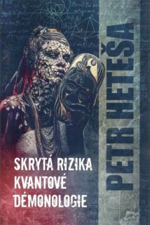 Skrytá rizika kvantové démonologie [Heteša Petr]