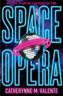 Space Opera [Valente Catherynne M.] (Space Opera #1)