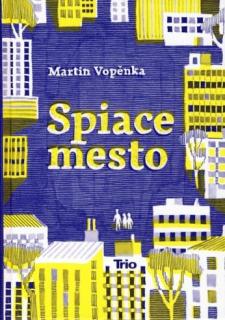 Spiace mesto [Vopiěnka Martin]