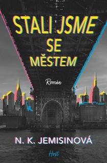 Stali jsme se městem [Jemisin N.K.]