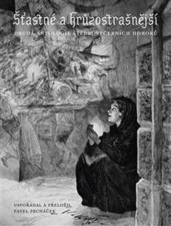 Šťastné a hrůzostrašnější (zbierka) [Kolektív autorov]