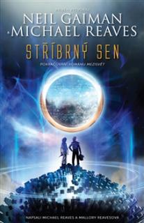 Stříbrný sen - Mezisvět 2 [Gaiman Neil, Reaves Michael]