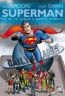 Superman: Co se to stalo s Mužem zítřka? [Moore Alan]