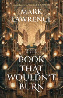 The Book That Wouldn’t Burn [Lawrence Mark] (The Library Trilogy #1)