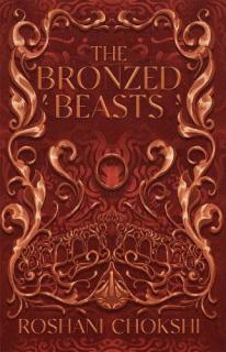 The Bronzed Beasts [Chokshi Roshani] (The Gilded Wolves #3)