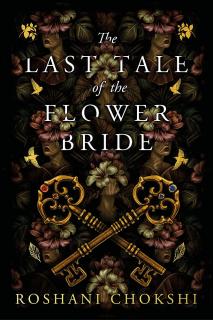 The Last Tale of the Flower Bride [Chokshi Roshani]