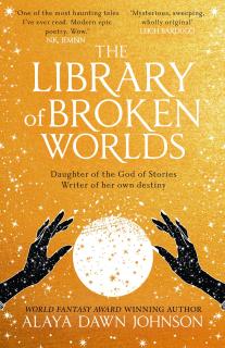 The Library of Broken Worlds [Johnson Alaya Dawn]