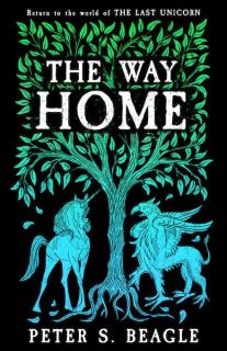 The Way Home [Beagle Peter S.] (The Last Unicorn #1.5 &amp; 1.6)