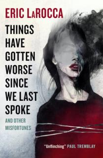 Things Have Gotten Worse Since We Last Spoke....[LaRocca Eric]