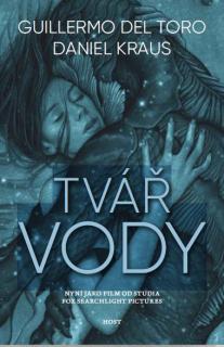 Tvář vody [del Toro Guillermo, Kraus Daniel]