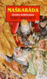 Úžasná Zeměplocha 18: Maškaráda [Pratchett Terry]