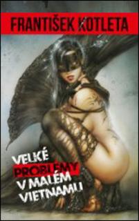 Velké problémy v malém Vietnamu [Kotleta František]