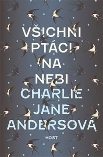 Všichni ptáci na nebi [Anders Charlie Jane]