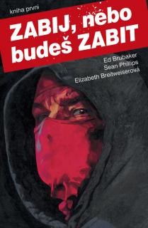 Zabij, nebo budeš zabit 1 [Brubaker Ed]