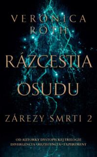 Zárezy smrti 2 - Rázcestia osudu [Roth Veronica]
