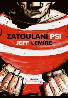 Zatoulaní psi [Lemire Jeff]