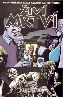 Živí mrtví 13: Těžká cesta zpět [Kirkman Robert]