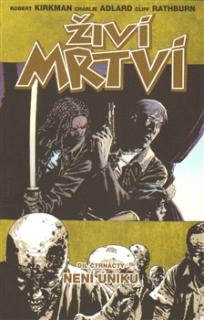 Živí mrtví 14: Není úniku [Kirkman Robert]