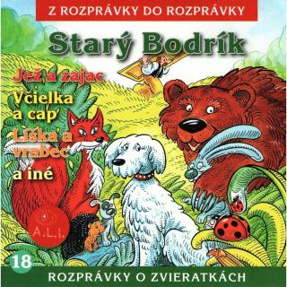 Starý Bodrík, Včielka a cap, Lienka a drozd, Jež a zajac ... -  CD  č.18
