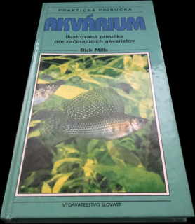Akvárium - Ilustračná príručka pre začínajúcich akvaristov ...