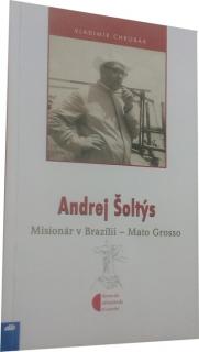 Andrej Šoltýs Misionár v Brazílii - Mato Grosso
