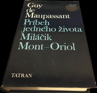 Príbeh jedného života / Miláčik / Mont-Oriol