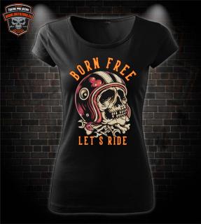 Dámske moto tričko Born Free - Let´s Ride