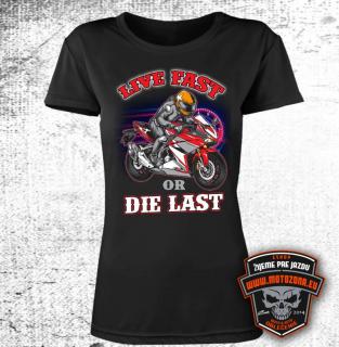 Dámske moto tričko Live Fast or Die Last (Tričko pre motorkárku s potlačou)