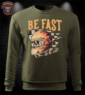 Moto mikina Be Fast or be Last