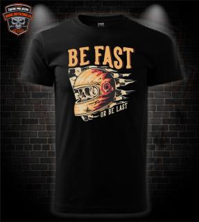 Motorkárske tričko Be Fast or be Last