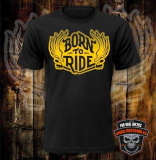 Motorkárske tričko Born to Ride (Mototričko so zlatou potlačou Born to Ride)