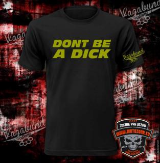 Pánske / dámske tričko Dont be a Dick (Originálne tričko z kolekcie Vagabund)