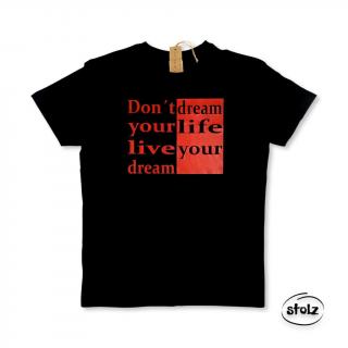 Tričko DON’T DREAM YOUR LIFE (pánske / dámske čierne tričko s červenou potlačou)