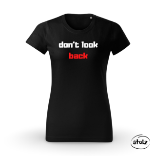 Tričko DON’T LOOK BACK (dámske / pánske čierne tričko s bielou a červenou potlačou)