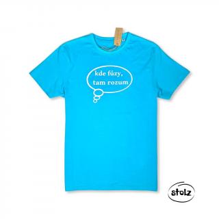 Tričko KDE FÚZY, TAM ROZUM  (pánske tričko tyrkysovo modrej farby s bielou potlačou)