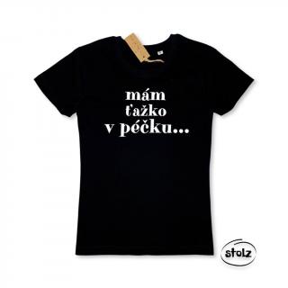 Tričko MÁM ŤAŽKO V PÉČKU (pánske / dámske čierne tričko s bielou potlačou)