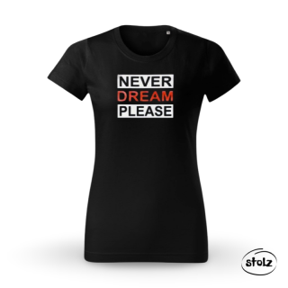 Tričko NEVER DREAM (dámske / pánske tričko s bielou a červenou potlačou)