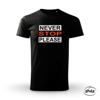 Tričko NEVER STOP PLEASE (pánske / dámske čierne tričko s nápisom)