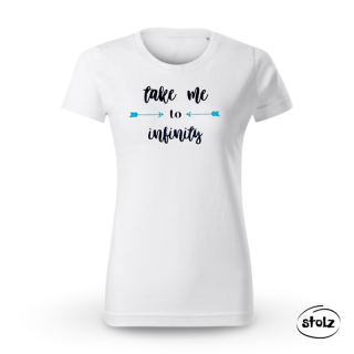 Tričko TAKE ME TO INFINITY (dámske / pánske biele tričko s potlačou nápisu)