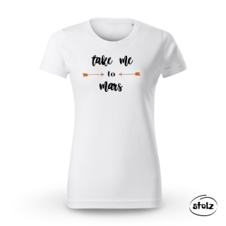 Tričko TAKE ME TO MARS (dámske / pánske biele tričko s potlačou nápisu)